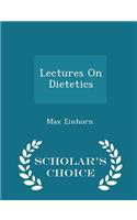 Lectures on Dietetics - Scholar's Choice Edition