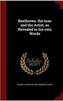 Beethoven. the Man and the Artist, as Revealed in His Own Words