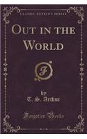 Out in the World (Classic Reprint)
