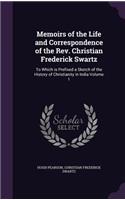 Memoirs of the Life and Correspondence of the Rev. Christian Frederick Swartz