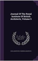 Journal Of The Royal Institute Of British Architects, Volume 5