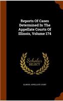 Reports of Cases Determined in the Appellate Courts of Illinois, Volume 174