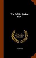 The Dublin Review, Part 1