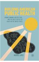 Building American Public Health