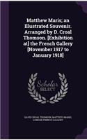 Matthew Maris; an Illustrated Souvenir. Arranged by D. Croal Thomson. [Exhibition at] the French Gallery [November 1917 to January 1918]