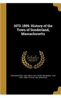 1673. 1899. History of the Town of Sunderland, Massachusetts