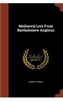Mediaeval Lore From Bartholomew Anglicus