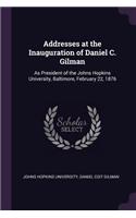 Addresses at the Inauguration of Daniel C. Gilman