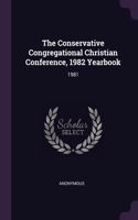 The Conservative Congregational Christian Conference, 1982 Yearbook: 1981