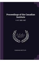 Proceedings of the Canadian Institute: V.4-5 1885-1887