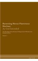 Reversing Nevus Flammeus Nuchae: As God Intended The Raw Vegan Plant-Based Detoxification & Regeneration Workbook for Healing Patients. Volume 1