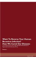 Want To Reverse Your Human Bocavirus Infection? How We Cured Our Diseases. The 30 Day Journal for Raw Vegan Plant-Based Detoxification & Regeneration with Information & Tips Volume 1