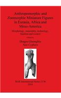 Anthropomorphic and Zoomorphic Miniature Figures in Eurasia, Africa and Meso-America