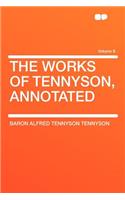 The Works of Tennyson, Annotated Volume 8