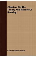 Chapters On The Theory And History Of Banking