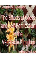 The Effects of Cross and Self-Fertilization in the Vegetable Kingdom