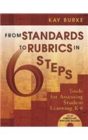 From Standards to Rubrics in 6 Steps: Tools for Assessing Student Learning, K-8 [With CD-ROM]