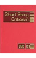 Short Story Criticism: Excerpts from Criticism of the Works of Short Fiction Writers(133 Short Story Criticism)