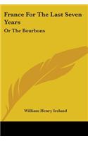 France For The Last Seven Years: Or The Bourbons(English)