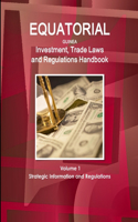 Equatorial Guinea Investment, Trade Laws and Regulations Handbook Volume 1 Strategic Information and Regulations