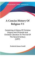 A Concise History Of Religion V3