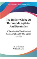 Hollow Globe Or The World's Agitator And Reconciler