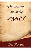 Decisions We Make -Why