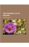 The Tragedy of St. Helena