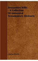 Devonshire Wills - A Collection Of Annotated Testamentary Abstracts