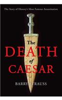The Death of Caesar: The Story of History's Most Famous Assassination: The Story of History's Most Famous Assassination