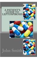 A Patient's Guide to Leptospirosis