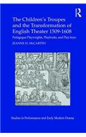 The Children's Troupes and the Transformation of English Theater 1509-1608