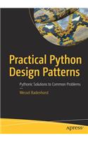 Practical Python Design Patterns: Pythonic Solutions to Common Problems