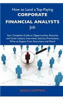 How to Land a Top-Paying Corporate Financial Analysts Job: Your Complete Guide to Opportunities, Resumes and Cover Letters, Interviews, Salaries, Prom
