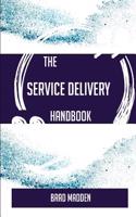 The Service Delivery Handbook - Everything You Need to Know about Service Delivery
