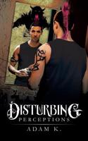 Disturbing Perceptions: (English)