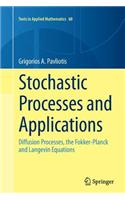 Stochastic Processes and Applications: Diffusion Processes, the Fokker-Planck and Langevin Equations