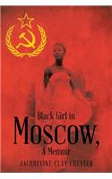 Black Girl in Moscow, a Memoir