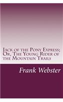 Jack of the Pony Express; Or, The Young Rider of the Mountain Trails