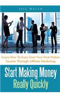 Start Making Money Really Quickly