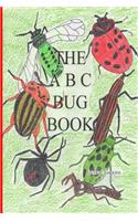 A-B-C Bug Book: Part of the A-B-C Science Series, about creepy-crawly things from A-Z told in rhyme.