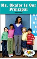 Ms. Okafor Is Our Principal: (Rosen Real Readers: Social Studies Nonfiction / Fiction: Myself, My Community, My World)