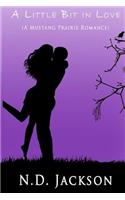 Little Bit In Love: (A Mustang Prairie Romance)(Mustang Prairie)
