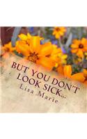 But you don't look sick: And all the crap you wish people knew about your neurological/auto-immune disorder(English)
