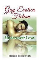 Gay Erotica Fiction Book 2: Undercover Love