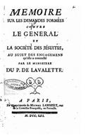 Memoire sur les demandes formées contre le General et la Société des Jésuites, au sujet des engagemens qu'elle a contracté par le ministere du P. De Lavalette: (French)