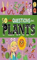 About Plants (So Many Questions)