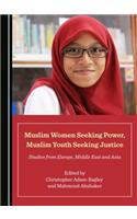 Muslim Women Seeking Power, Muslim Youth Seeking Justice: Studies from Europe, Middle East and Asia