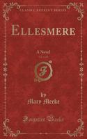 Ellesmere, Vol. 3 of 4: A Novel (Classic Reprint): A Novel (Classic Reprint)