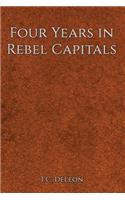 Four Years in Rebel Capitals